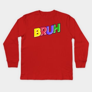 Bruh Kids Long Sleeve T-Shirt